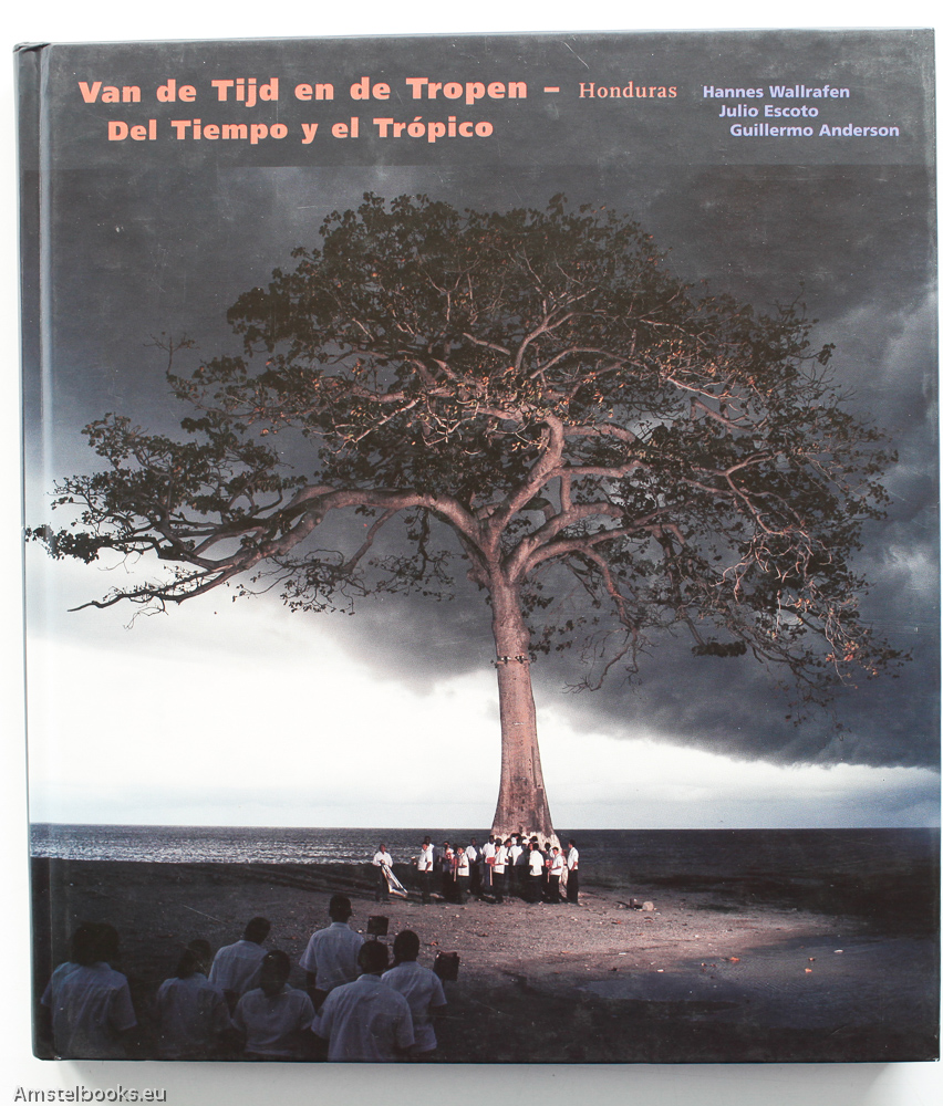 Wallrafen, Hannes / Escoto, Julio / Anderson, Guillermo - Of Time and the Tropics: Del Tiempo Y El Tropico - Van de Tijd En de Tropen (English, Spanish and Dutch Edition)