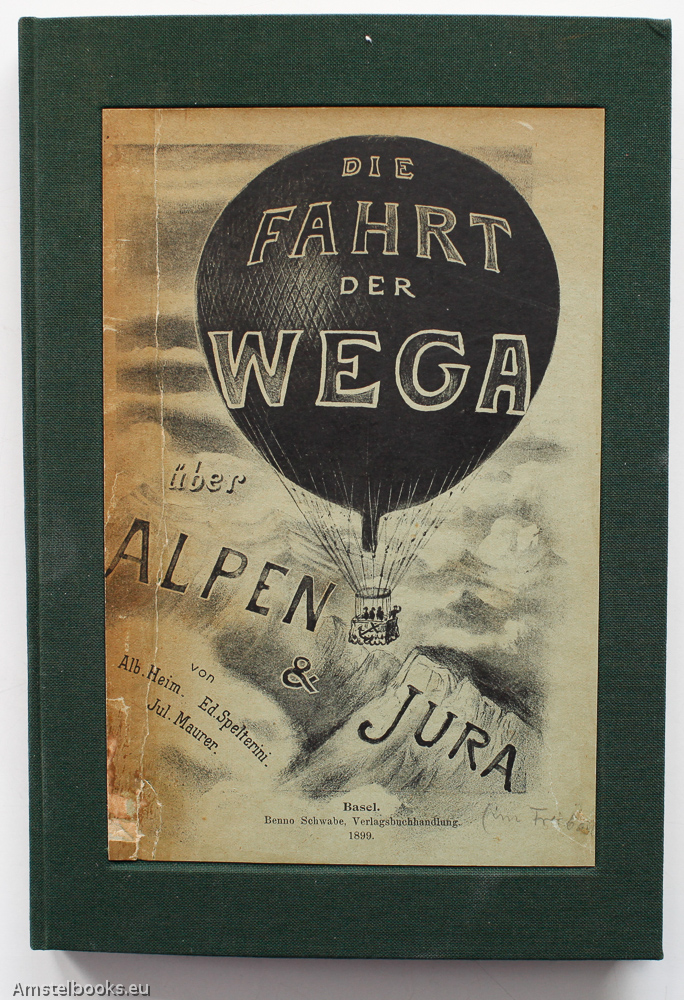Heim, Albrecht /  Maure, Julius /  Spelterini,Eduard - Die Fahrt Der Wega Uber Alpen Und Jura Am 3. Oktober 1898