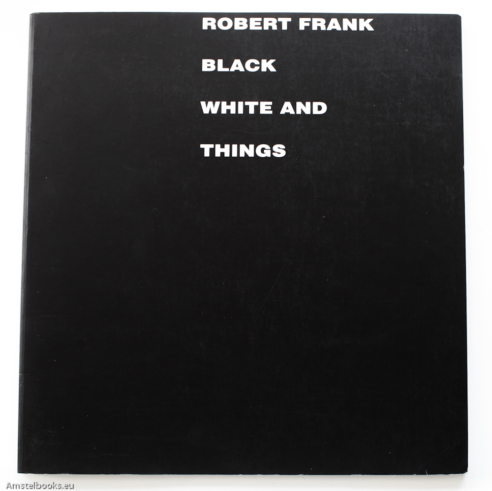 Frank, Robert - Black White and Things