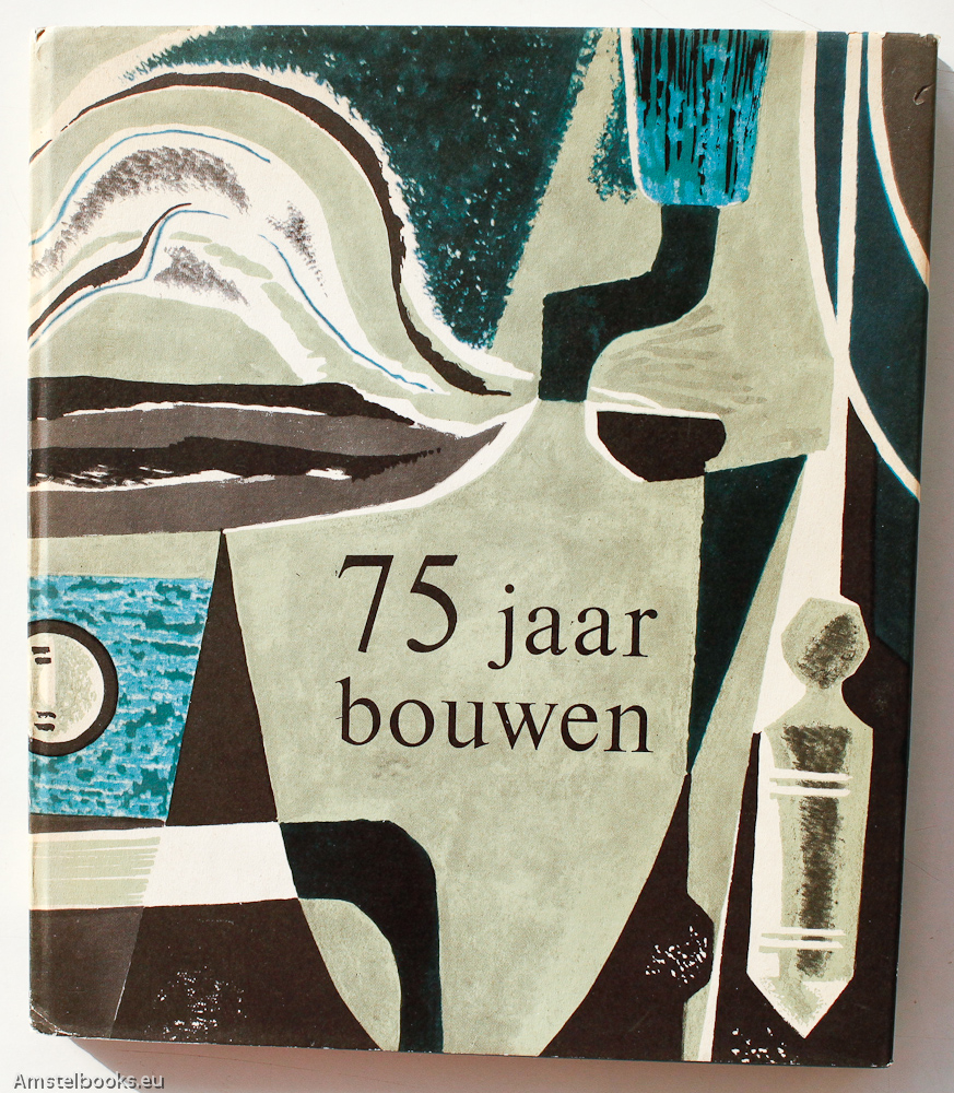 Oorthuys, Cas - 75 Jaar Bouwen, Van Ambacht Tot Industrie 1889-1964
