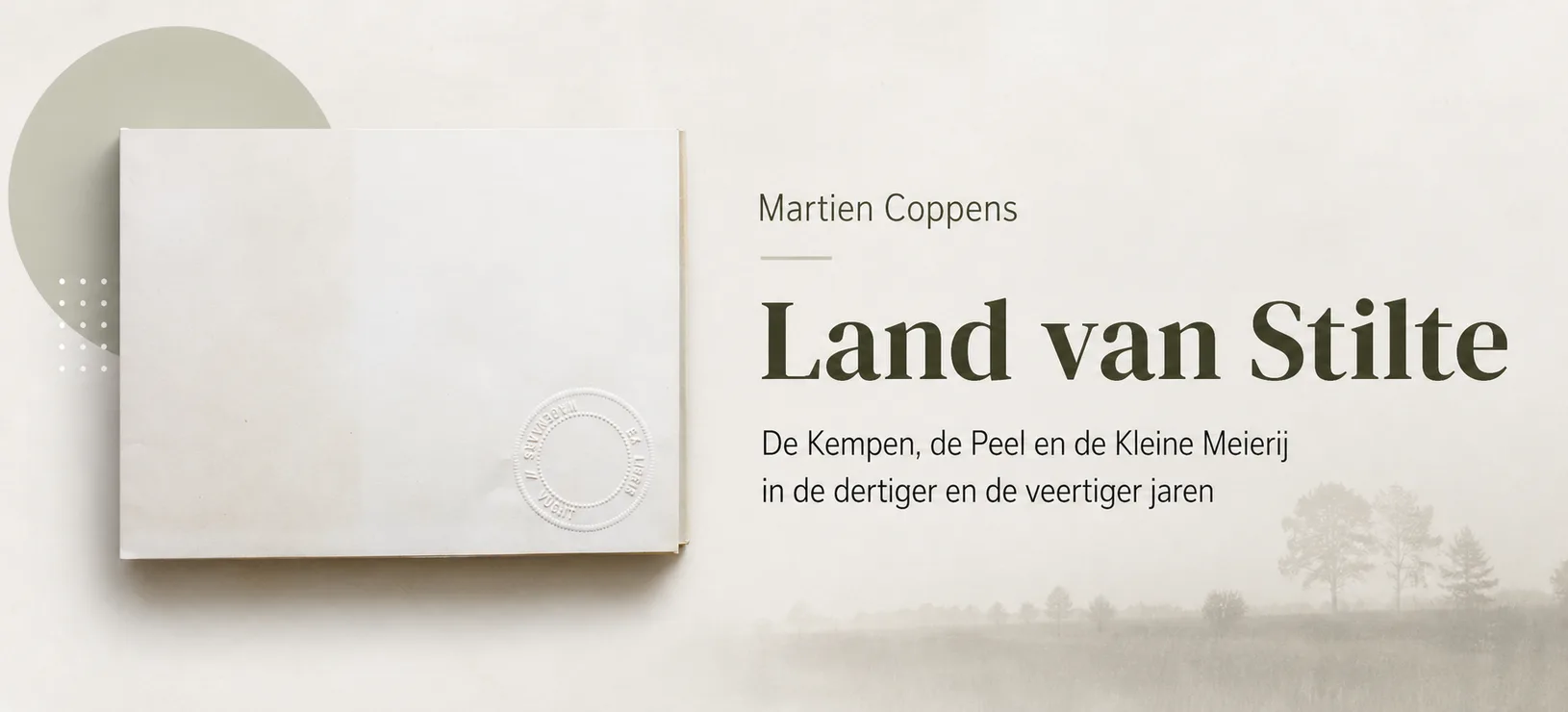 Land van Stilte - De Kempen, de Peel en de Kleine Meierij in de dertiger en de veertiger jaren