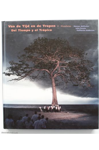 Hannes Wallrafen / Julio Escoto / Guillermo Anderson Of Time and the Tropics: Del Tiempo y el Tropico - Van de Tijd en de Tropen (English, Spanish and Dutch Edition) 1413