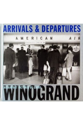 Garry Winogrand Arrivals and Departures: The Airport Pictures of Garry 22