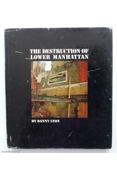 Danny Lyon The Destruction of Lower Manhattan 1399