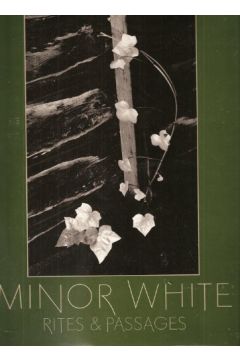 Minor White / James Baker Hall Minor White - Rites and Passages 1919