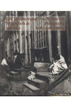 Mattie Boom / Hans Rooseboom Een Nieuwe Kunst. Fotografie in de 19de eeuw. A New Art. Photography in the 19th century. 2038