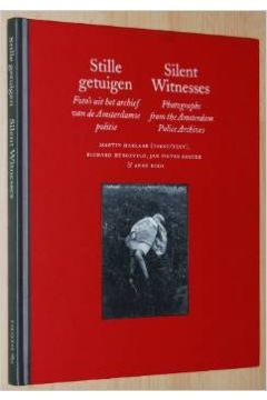 Martin Harlaar / Richard Hengeveld / Jan Pieter Koster / Anne Roos Stille getuigen. Foto's uit het archief van de Amsterdamse politie 293