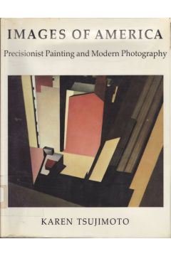 Karen Tsujimoto Images of America: Precisionist Painting and Modern Photography 2568