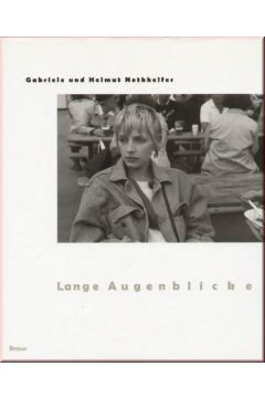 Gabriele Nothhelfer, Helmut Nothhelfer Lange Augenblicke: Die fotografischen Bilder von 1970-1992 125