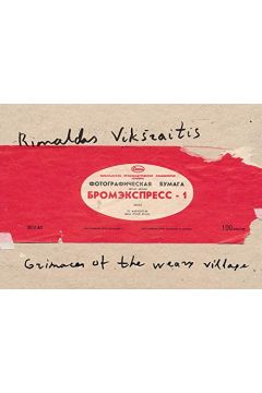 Rimaldas Viksraitis Grimaces of the Weary Village: Photographs 1976-2006 940