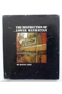 Danny Lyon The Destruction of Lower Manhattan 1399