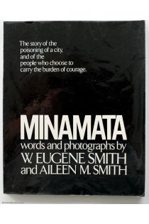 W. Eugene Smith, Aileen M. Smith Minamata The story of the poisoning of a city, and of the people who choose to carry the burden of courage. 1506