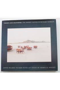 Richard Misrach Crimes and Splendors: The Desert Cantos of Richard Misrac 1554
