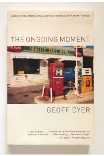 Geoff Dyer The Ongoing Moment 1878
