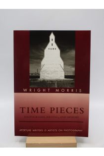 Wright Morris Time Pieces: Photographs, Writing, and Memory 1968
