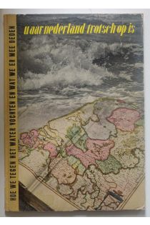 Paul Schuitema Waar Nederland trotsch op is Hoe we tegen het water vochten wat we er mee deden 2051