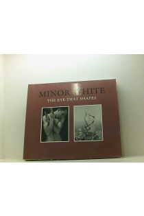 Peter C. Bunnell, Minor White Minor White: The Eye That Shapes 2071