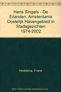 Frans Heddema, Geert Mak Hans Singels - De Eilanden. Amsterdams Oostelijk Havengebied in Stadsgezichten 1974-2002 2076