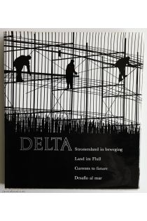 Aart Klein Delta. Stromenland in beweging. Land im Fluß. Currents to future. Desafio al mar 2095