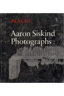 Aaron Siskind Places: Aaron Siskind Photographs 6