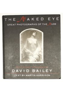 David Bailey, Martin Harrison Naked Eye The: Great Photographs of the Nude 2331