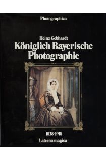 Heinz Gebhardt Königlich bayerische Photographie. 1838-1918 2345