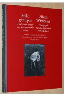 Martin Harlaar, Richard Hengeveld, Jan Pieter Koster, Anne Roos Stille getuigen. Foto's uit het archief van de Amsterdamse politie. Silent witnesses. Photographs from the Amsterdam Police Archives 293