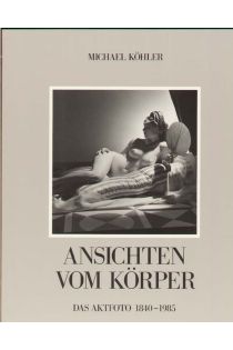 Michael Köhler, Gisela Barche Das Aktfoto: Ansichten vom Korper im fotografischen Zeitalter; Asthetik, Geschichte, Ideologie 2537