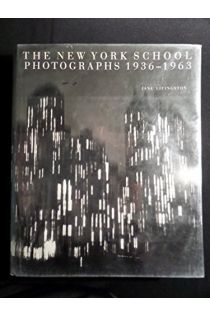 Jane Livingston The New York School. Photographs, 1936-1963 2580