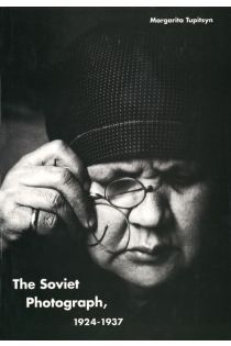 Margarita Tupitsyn The Soviet Photograph, 1924-1937 2598