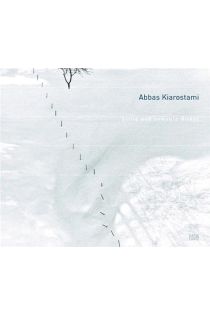 Abbas Kiarostami, Silke von Berswordt-Wallrabe Abbas Kiarostami. Stille und bewegte Bilder ; images, still and moving. 2784