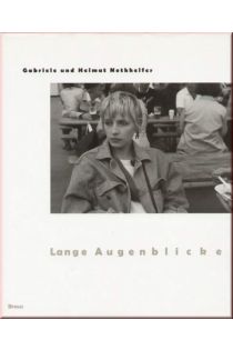 Gabriele Nothhelfer, Helmut Nothhelfer Lange Augenblicke: Die fotografischen Bilder von 1970-1992 125