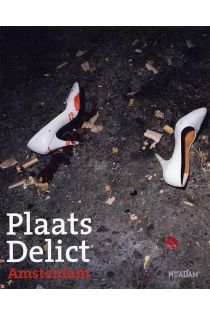 Myriam Missana, Rik Suermondt Plaats Delict Amsterdam druk 1 foto s uit het politiearchief 912