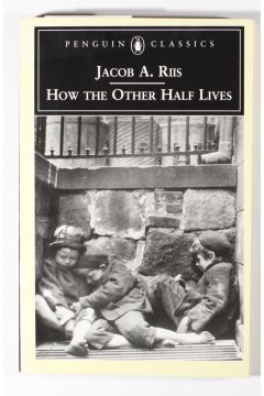 Jacob A. Riis How the Other Half Lives (Penguin Classics) 1980