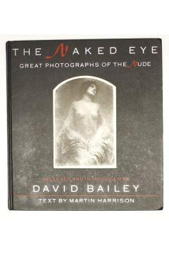 David Bailey / Martin Harrison Naked Eye The: Great Photographs of the Nude 2331