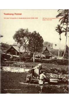 Anneke Groeneveld Toekang Potret: 100 years of photography in the Dutch Indies 1839-1939 - 100 jaar fotografie in Nederlands Indie 1839-1939. 2335