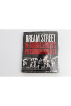 W. Eugene Smith Dream Street: W. Eugene Smith's Pittsburgh Project 315