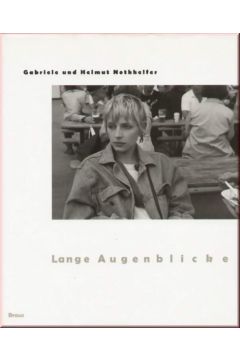 Gabriele und Helmut Nothhelfer Lange Augenblicke: Die fotografischen Bilder von 1970-1992 125