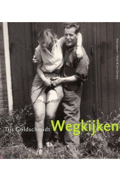 Tijs Goldschmidt Wegkijken: Een selectie uit het Spaarnestad Fotoarchief 208