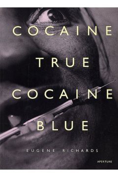 Eugene Richards Cocaine True, Cocaine Blue 1039