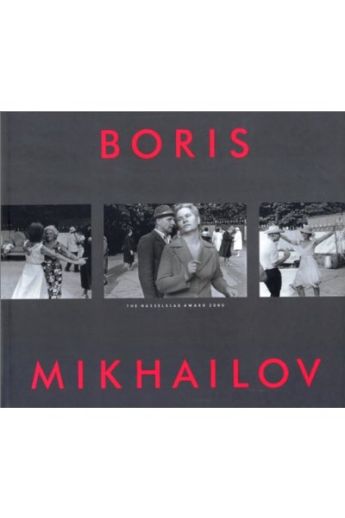 Boris Mikhailov, Gunilla Knape, Boris Groys Boris Mikhailov: The Hasselblad Award 2000 1188