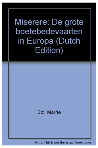Marrie Bot MISERERE - De grote boetebedevaarten in Europa 1191