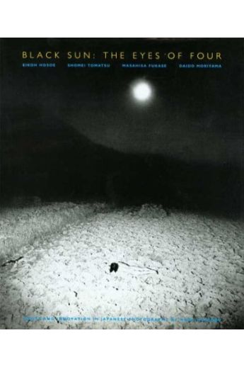 Mark Holborn / Eikoh Hosoe / Shomei Tomatsu / Masahisa Fukase / Daido Moriyama Black Sun: The eyes of four 1644