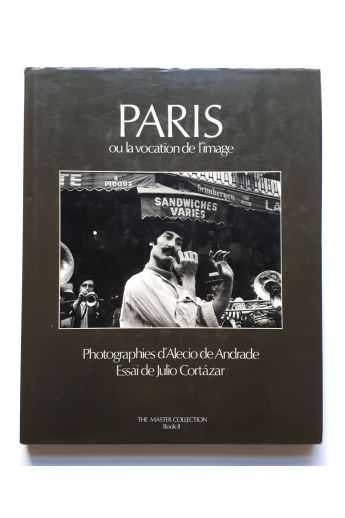 Alecio de Andrade / Julio Cortazar Paris Ou La Vocation De L'image 2348