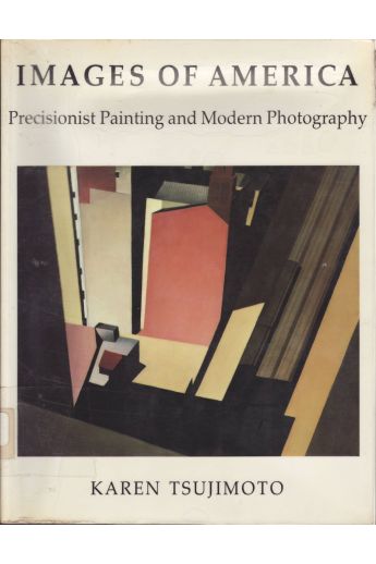 Karen Tsujimoto Images of America: Precisionist Painting and Modern Photography 2568
