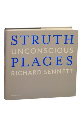 Richard Sennett Thomas Struth: Unconscious Places 2753