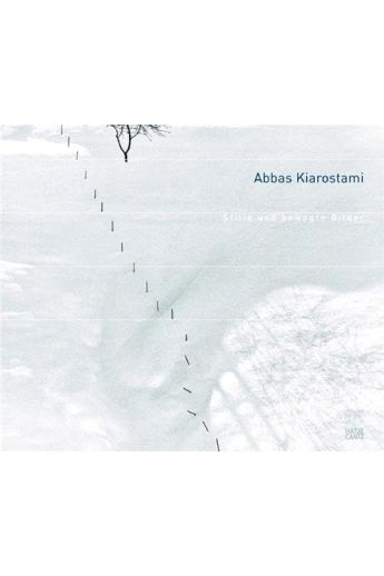 Kiarostami, Abbas -- Berswordt-Wallrabe, Silke von: Abbas Kiarostami. Stille und bewegte Bilder ; images, still and moving. 2784