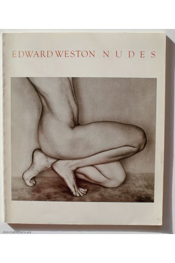 Charis Wilson, Edward Weston, Jessica Stockholder Edward Weston: Nudes 999