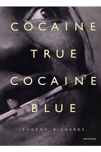 Eugene Richards Cocaine True, Cocaine Blue 1039